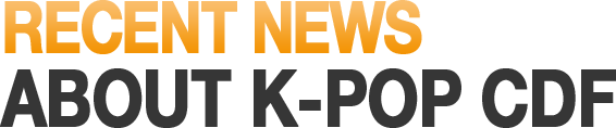 RECENT NEWS ABOUT K-POP CDF